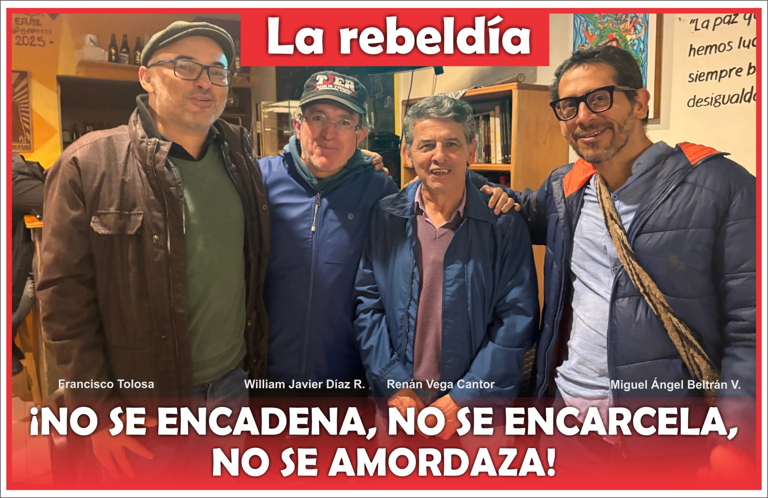 La rebeldía no se encadena, no se encarcela, no se amordaza